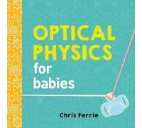 Chris Ferrie Optical Physics for Babies (Libro di cartone) Baby University