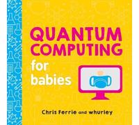 Chris Ferrie Quantum Computing for Babies (Libro di cartone) Baby University