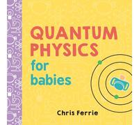 Chris Ferrie Quantum Physics for Babies (Libro di cartone) Baby University