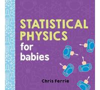 Chris Ferrie Statistical Physics for Babies (Libro di cartone) Baby University