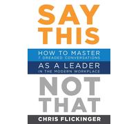 Chris Flickinger Say This, Not That (Tascabile)