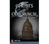 Chris Flook Ghosts of Old Muncie (Tascabile)