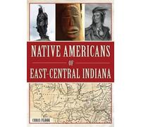 Chris Flook Native Americans of East-Central Indiana (Tascabile)