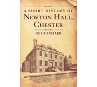 Chris Fozzard A Short History of Newton Hall, Chester (Tascabile)