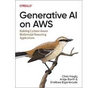 Chris Fregly, Antje Barth, Shelbee Eigenbrode – Generative AI su AWS – Tascabile