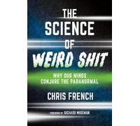Chris French Richard Wiseman The Science of Weird Shit (Copertina rigida)
