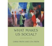 Chris Frith Uta Frith What Makes Us Social? (Tascabile)