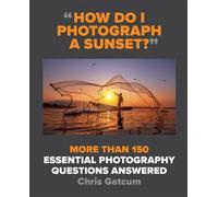 Chris Gatcum How Do I Photograph A Sunset? (Tascabile)