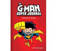 Chris Giarrusso The G-Man Super Journal: Awesome Origins (Copertina rigida)