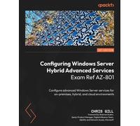 Chris Gill Configuring Windows Server Hybrid Advanced Services Exam (Tascabile)