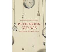 Chris Gilleard Paul Higgs Rethinking Old Age (Tascabile)