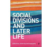 Chris Gilleard Paul Higgs Social Divisions and Later Life (Copertina rigida)