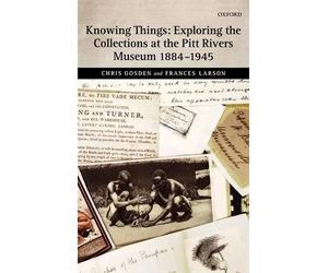Chris Gosden Fr Knowing Things: Exploring the Collections at (Copertina rigida)