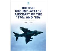 Chris Goss British Ground-Attack Aircraft of the 1970s and 80s (Tascabile)