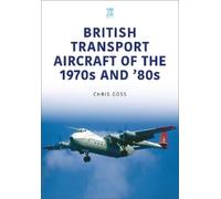 Chris Goss British Transport Aircraft of the 1970s and '80s (Tascabile)