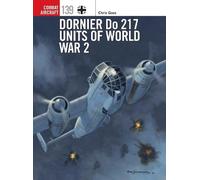 Chris Goss Dornier Do 217 Units of World War 2 (Tascabile) Combat Aircraft