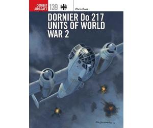 Chris Goss Dornier Do 217 Units of World War 2 (Tascabile) Combat Aircraft
