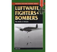 Chris Goss Luftwaffe Fighters and Bombers (Tascabile) Stackpole Military History
