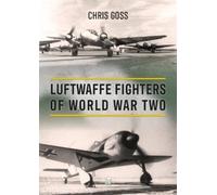 Chris Goss Luftwaffe Fighters of World War II (Copertina rigida)
