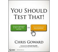 Chris Goward You Should Test That (Tascabile)