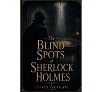 Chris Graham The Blind Spots of Sherlock Holmes (Tascabile)