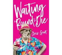 Chris Grant Waiting 'Round To Die (Tascabile)