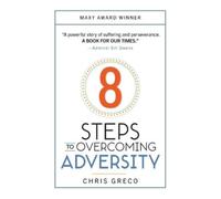 Chris Greco 8 Steps to Overcoming Adversity (Tascabile)