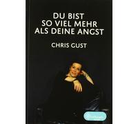 Chris Gust Du bist so viel mehr als Deine Angst (Tascabile)