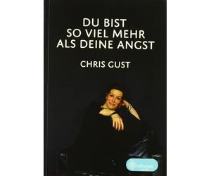 Chris Gust Du bist so viel mehr als Deine Angst (Tascabile)