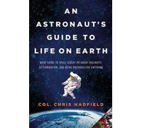 Chris Hadfield An Astronaut's Guide to Life on Earth (Copertina rigida)