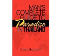Chris Hamilton Man's Complete Guide to Paradise in Thailand (Copertina rigida)