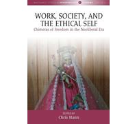 Chris Hann Work, Society, and the Ethical Self (Copertina rigida)
