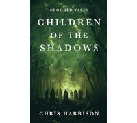 Chris Harrison Children Of The Shadows (Tascabile) Crooked Tales