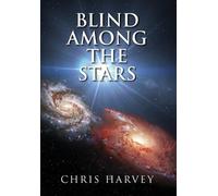 Chris Harvey Blind Among the Stars (Copertina rigida)