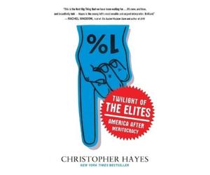 Chris Hayes Twilight of the Elites (Tascabile)