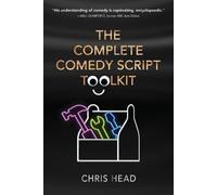 Chris Head The Complete Comedy Script Toolkit (Tascabile)