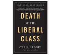 Chris Hedges Death of the Liberal Class (Tascabile)