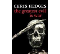 Chris Hedges The Greatest Evil is War (Copertina rigida)