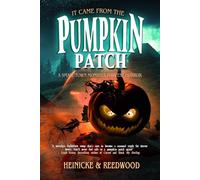 Chris Heinicke It Came from the Pumpkin Patch: A small town harvest (Tascabile)