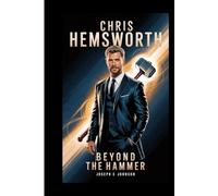 CHRIS HEMSWORTH BIOGRAPHY: BEYOND THE HAMMER