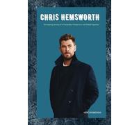 CHRIS HEMSWORTH: The inspiring journey of a family man, fitness icon, and Global Superstar