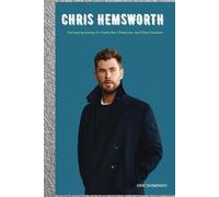 CHRIS HEMSWORTH: The inspiring journey of a family man, fitness icon, and Global Superstar