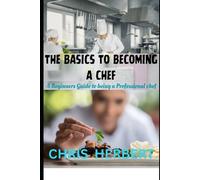 Chris Herbert The Basics to Becoming a Chef (Tascabile)