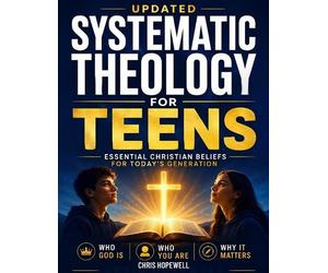 Chris Hopewell Systematic Theology For Teens (Tascabile)