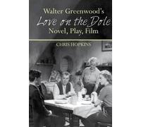 Chris Hopkins Walter Greenwood’s 'Love on the Dole' (Tascabile)