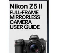 Chris Hopper Nikon Z5 II Full-Frame Mirrorless Camera User Guide (Tascabile)