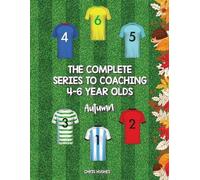 Chris Hughes The Complete Series to Coaching 4-6 Year Olds (Tascabile)