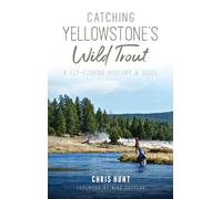 Chris Hunt Catching Yellowstone's Wild Trout (Copertina rigida)