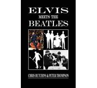 Chris Hutchins Peter Thompson Elvis Meets The Beatles (Copertina rigida)