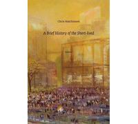 Chris Hutchinson A Brief History of the Short-Lived (Tascabile)
